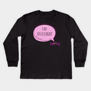 I am Always Right Love Mom | Funny Pink Speech Bubble and Heart Mother's Day Kids Long Sleeve T-Shirt